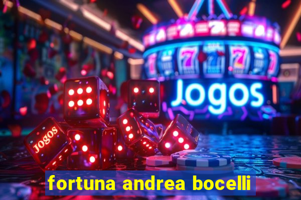 fortuna andrea bocelli